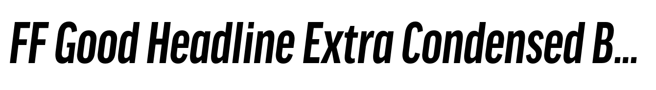 FF Good Headline Extra Condensed Bold Italic